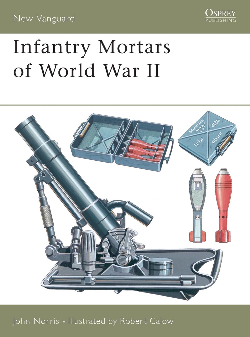 Infantry Mortars of World War II by John Norris - ISBN: 9781841764146