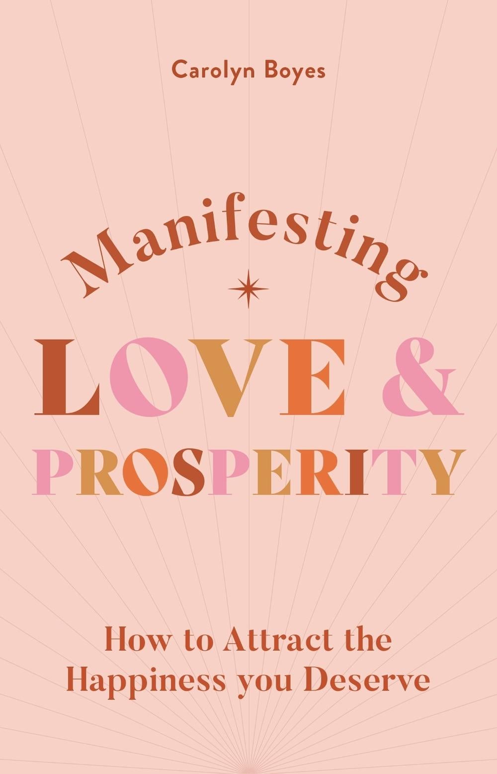 Manifesting Love and Prosperity by Carolyn Boyes - ISBN: 9781841815442