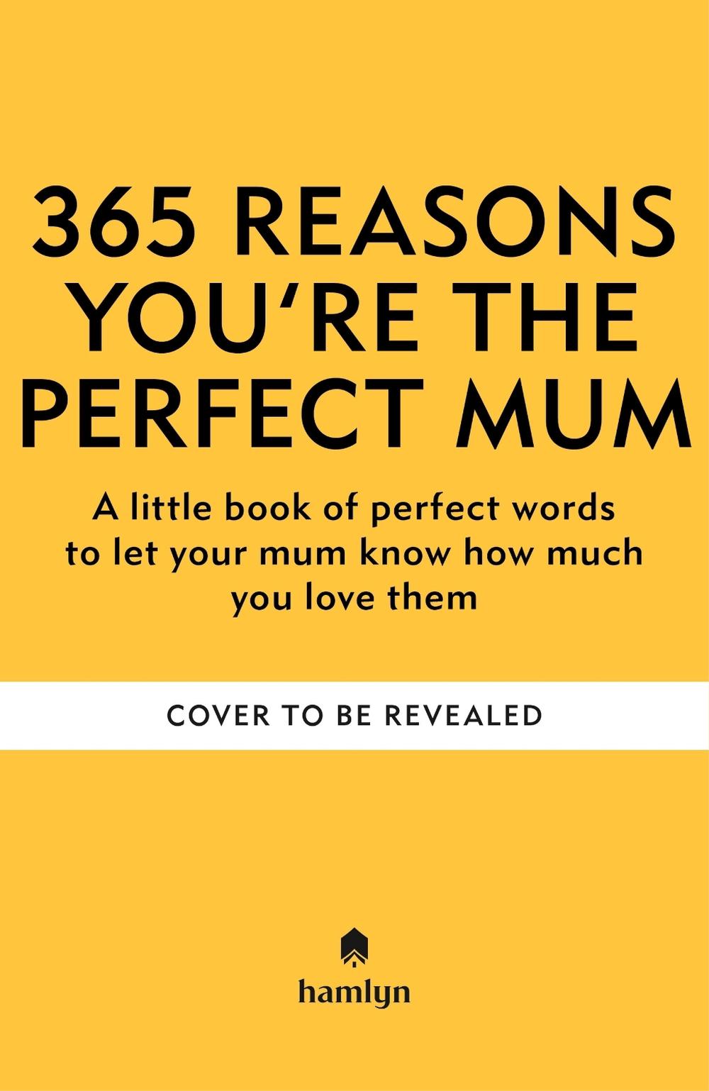 365 Reasons You're the Perfect Mum, 9781841816531