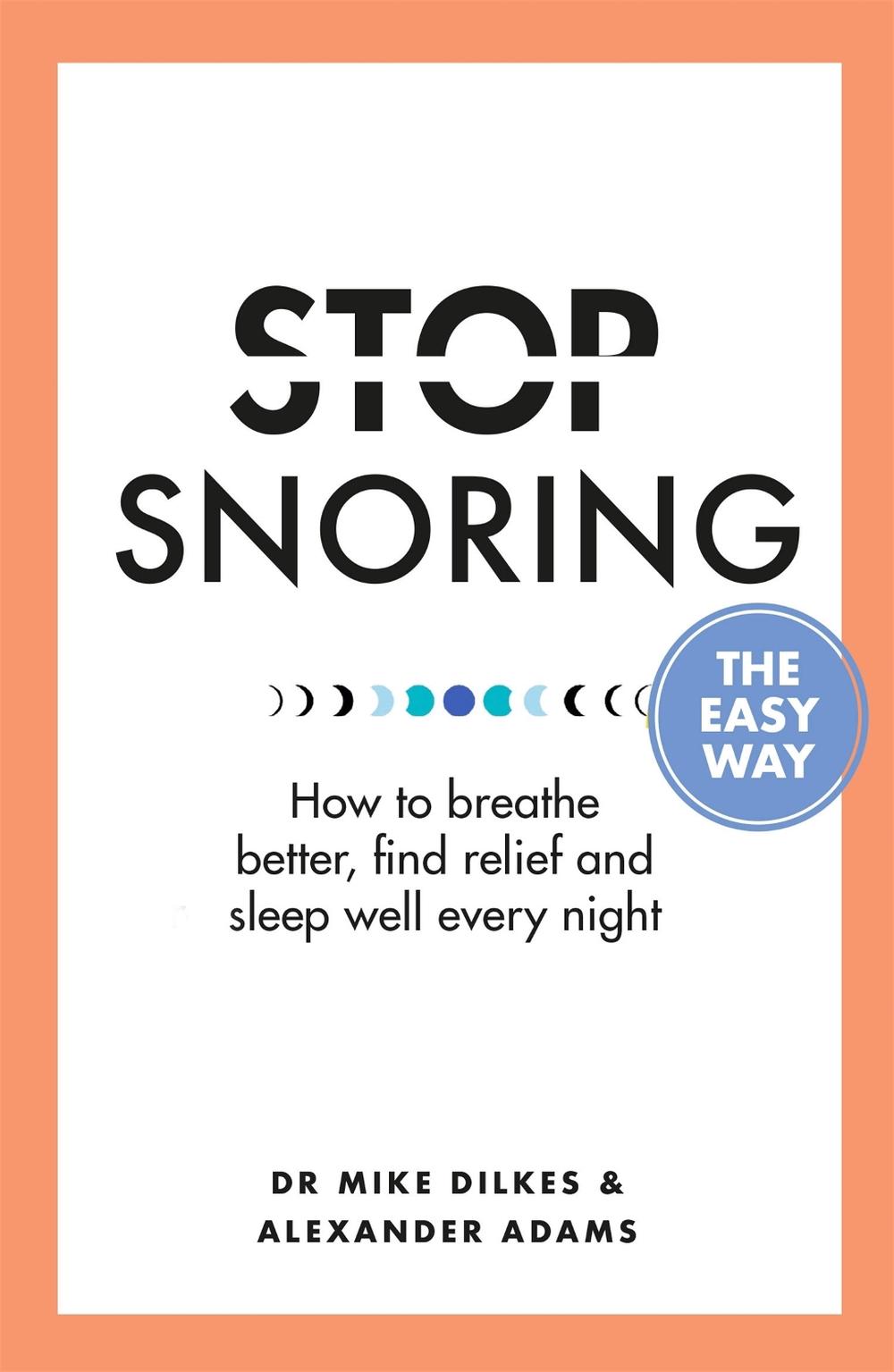 Stop Snoring The Easy Way, 9781841882710