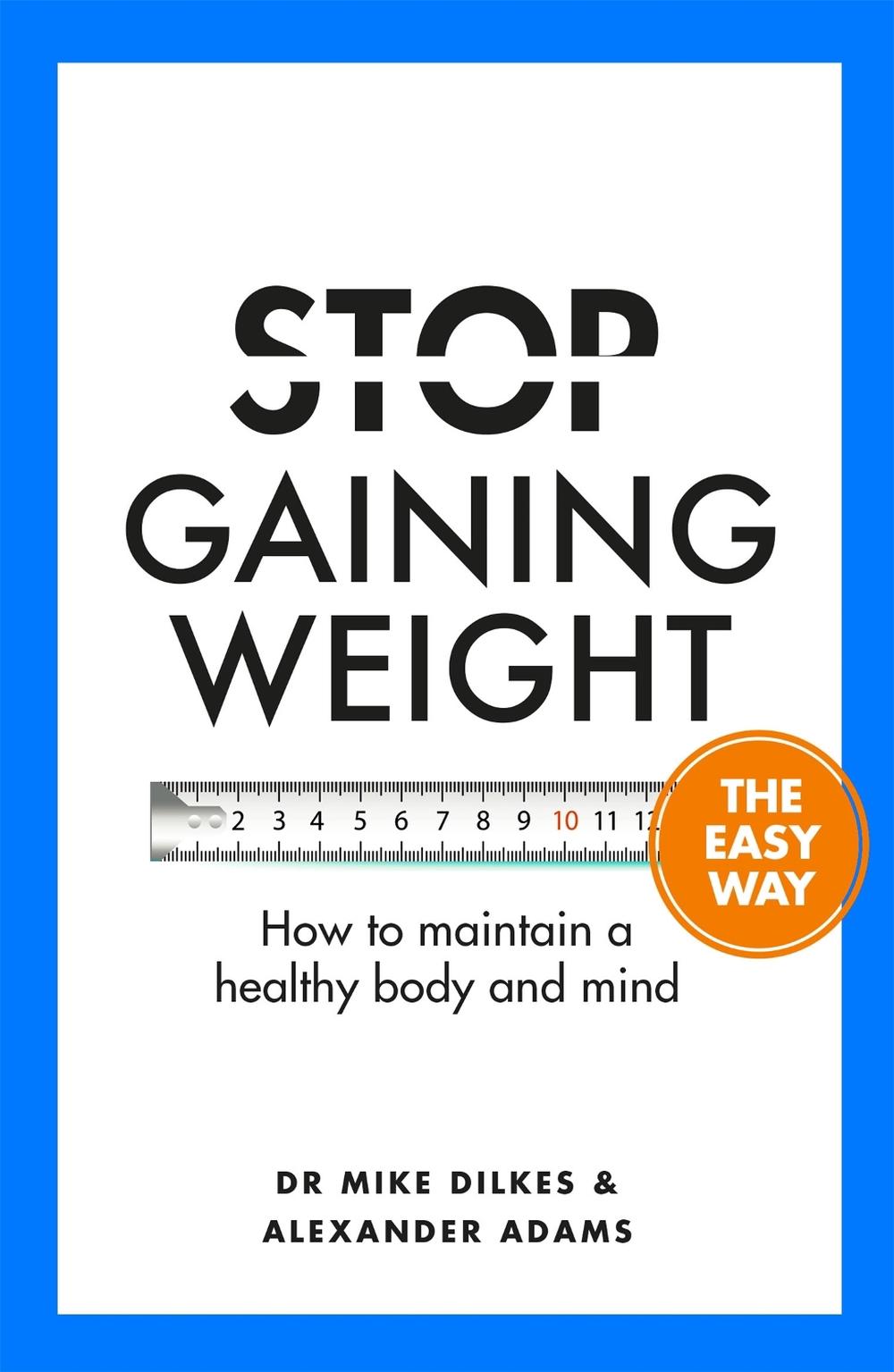 Stop Gaining Weight The Easy Way by Dr Mike Dilkes - ISBN: 9781841882796