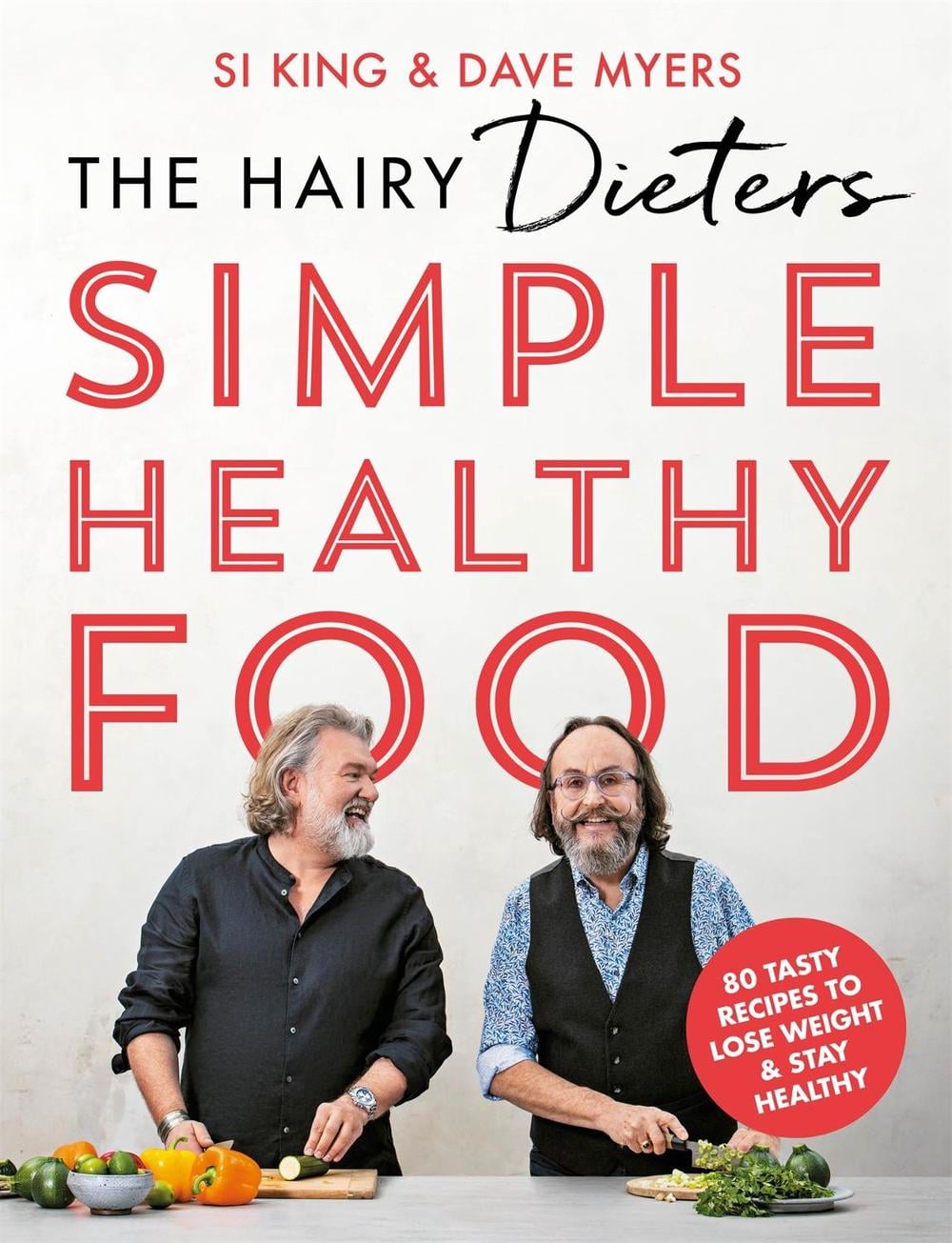 The Hairy Dieters' Simple Healthy Food: 80 Tasty Recipes to Lose Weight and Stay Healthy by The Hairy Bikers - ISBN: 9781841884356