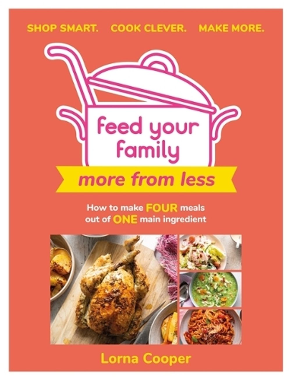 Feed Your Family: More From Less - Shop smart. Cook clever. Make more. by Lorna Cooper - ISBN: 9781841884561