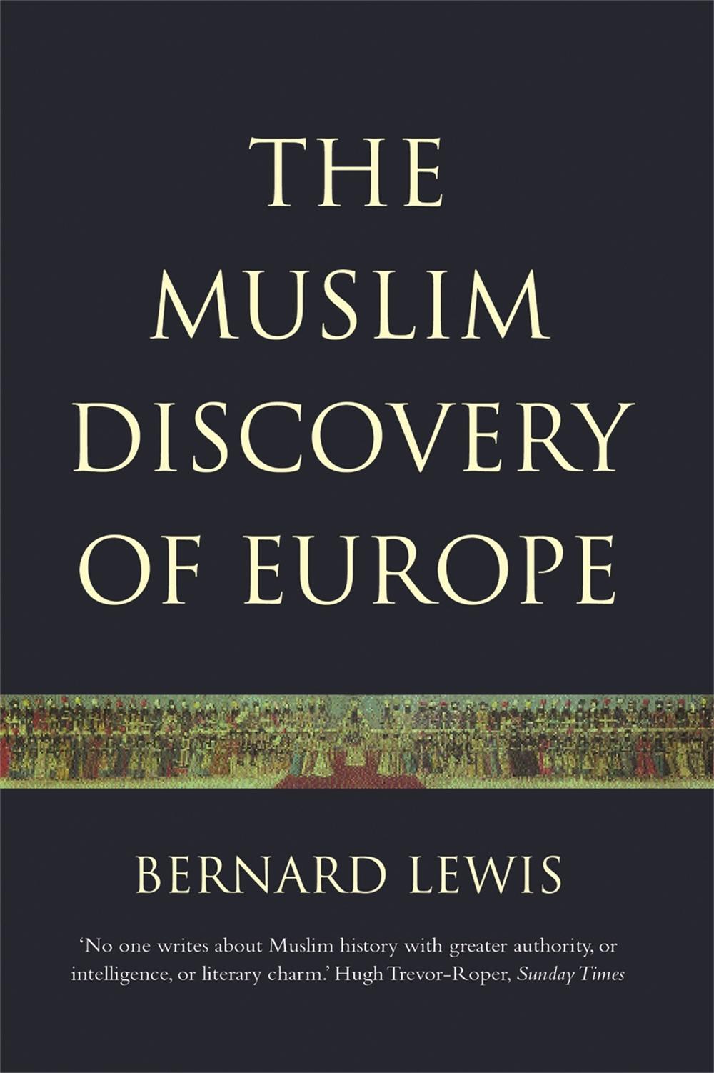 The Muslim Discovery Of Europe by Bernard Lewis - ISBN: 9781842121955