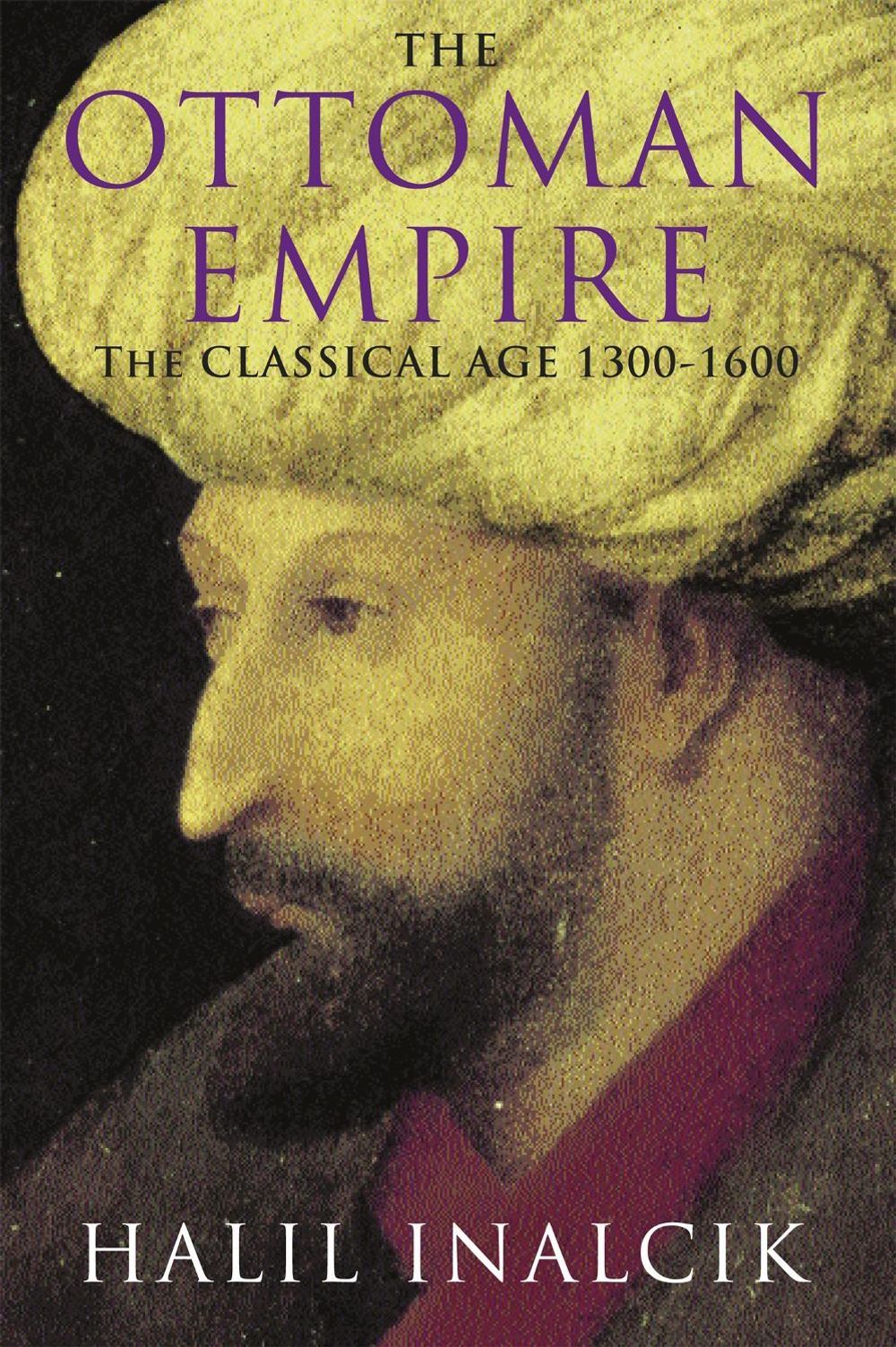 The Ottoman Empire by Halil Inalcik - ISBN: 9781842124420