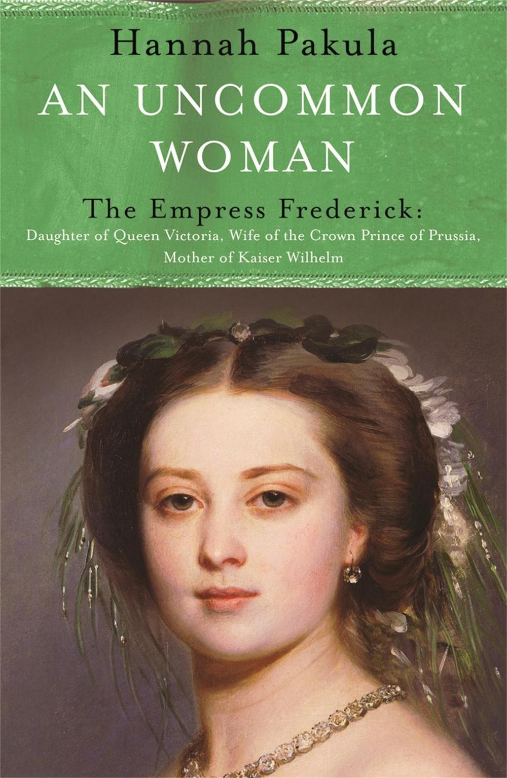 An Uncommon Woman: The Life of Princess Vicky by Hannah Pakula - ISBN: 9781842126233
