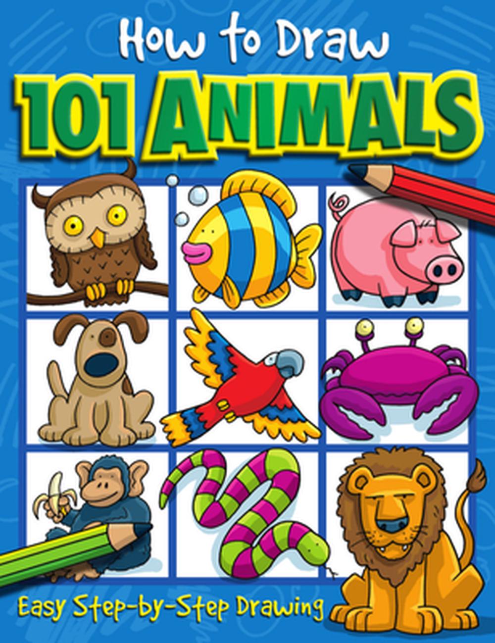 How to Draw 101 Animals: Easy Step-By-Step Drawing, 9781842297407