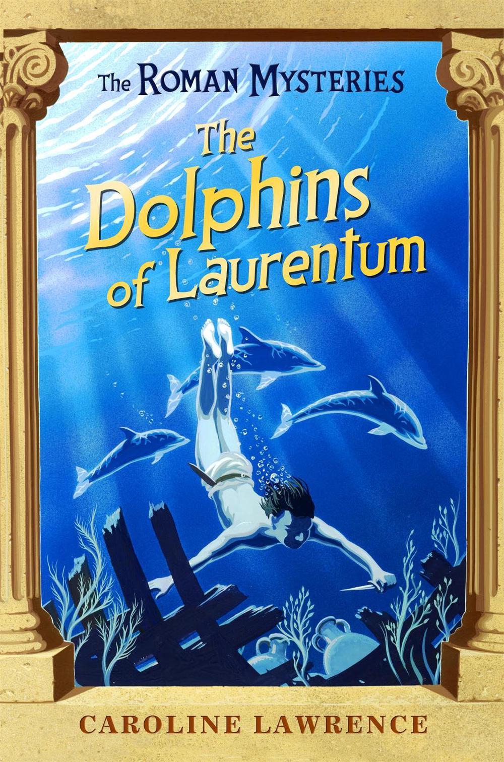 The Roman Mysteries: The Dolphins of Laurentum by Caroline Lawrence - ISBN: 9781842550243