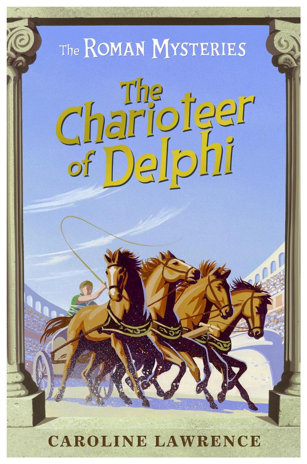 The Roman Mysteries: The Charioteer of Delphi by Caroline Lawrence - ISBN: 9781842555446