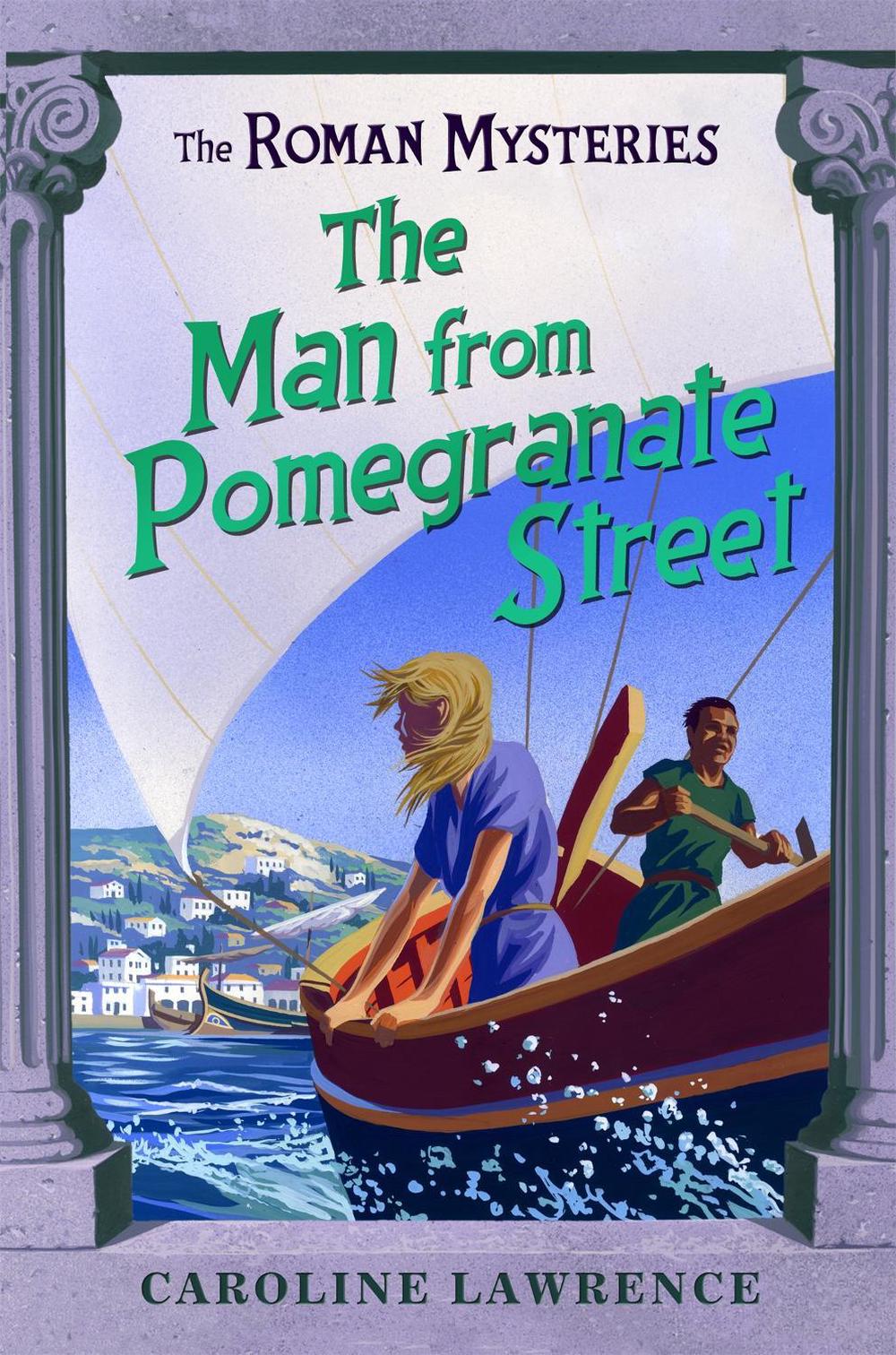 The Roman Mysteries: The Man from Pomegranate Street by Caroline Lawrence - ISBN: 9781842556085