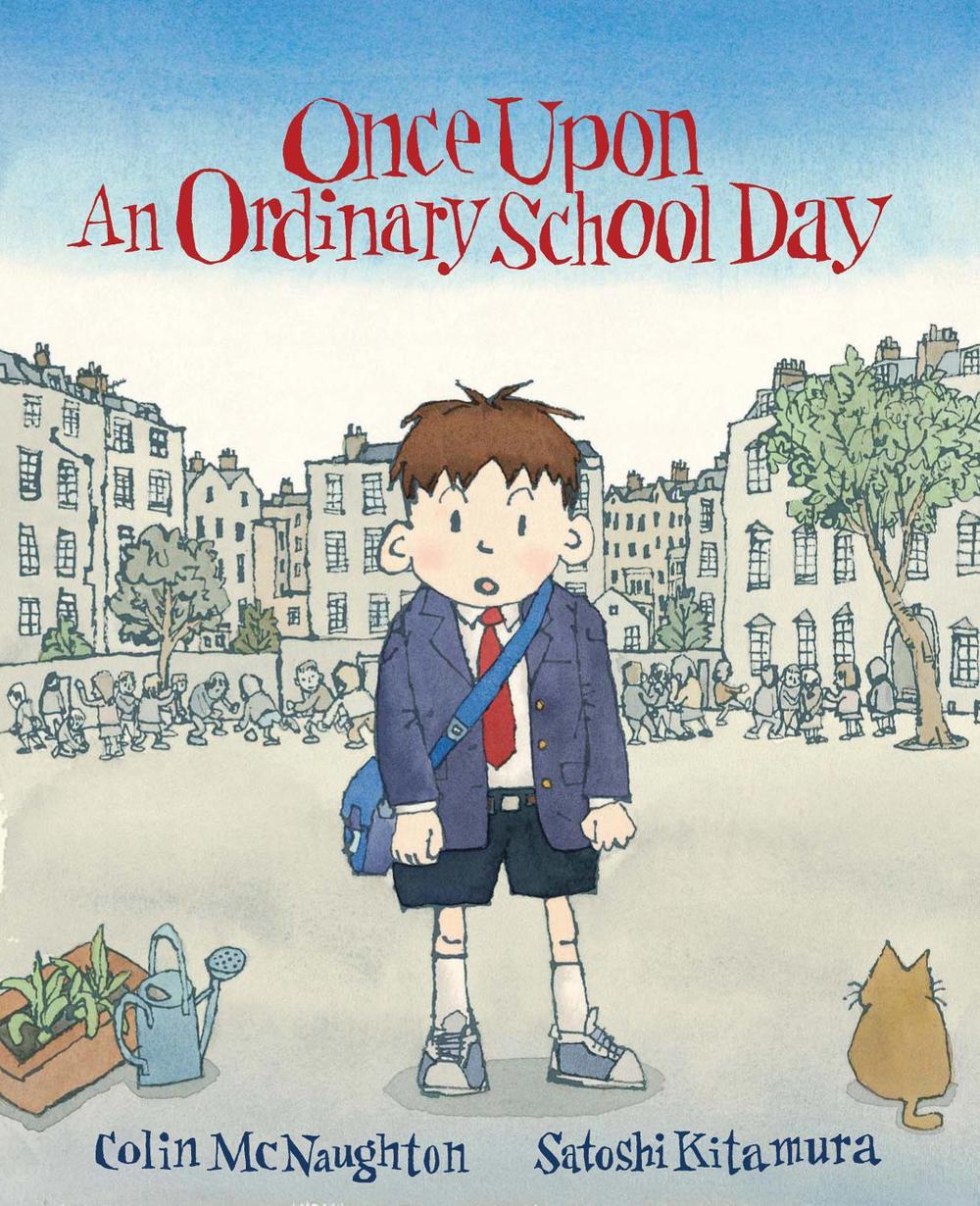 Once Upon an Ordinary School Day by Satoshi Kitamura - ISBN: 9781842704691