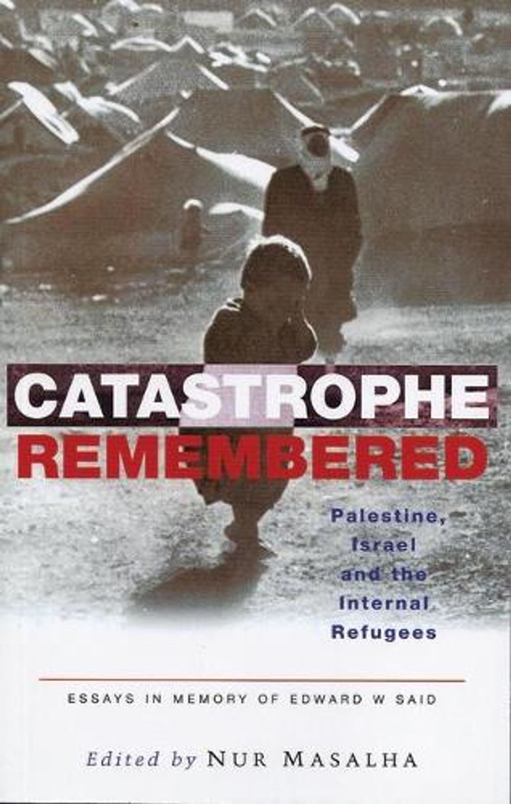 Catastrophe Remembered by Nur Masalha - ISBN: 9781842776230