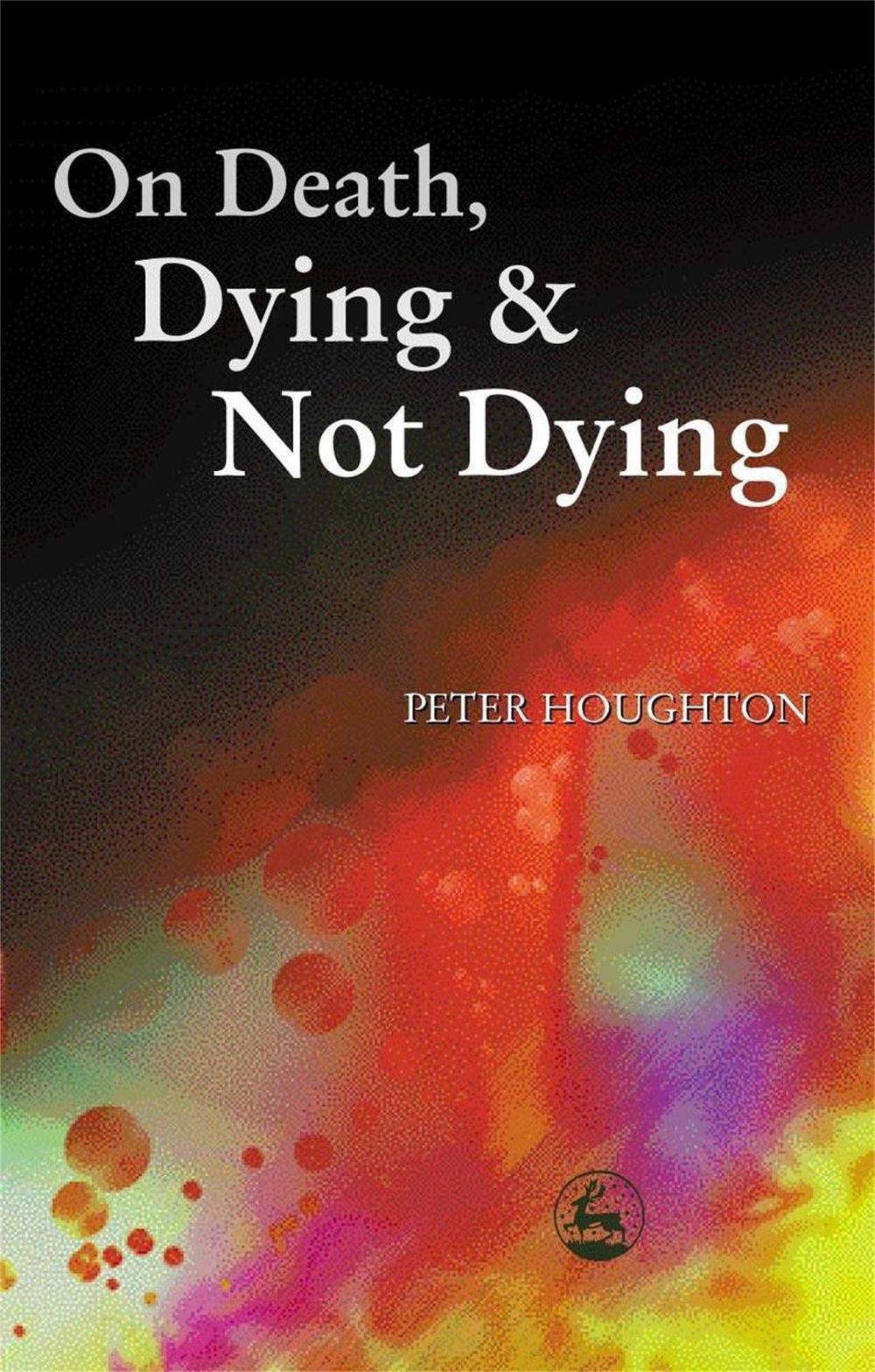 On Death, Dying and Not Dying, 9781843100201