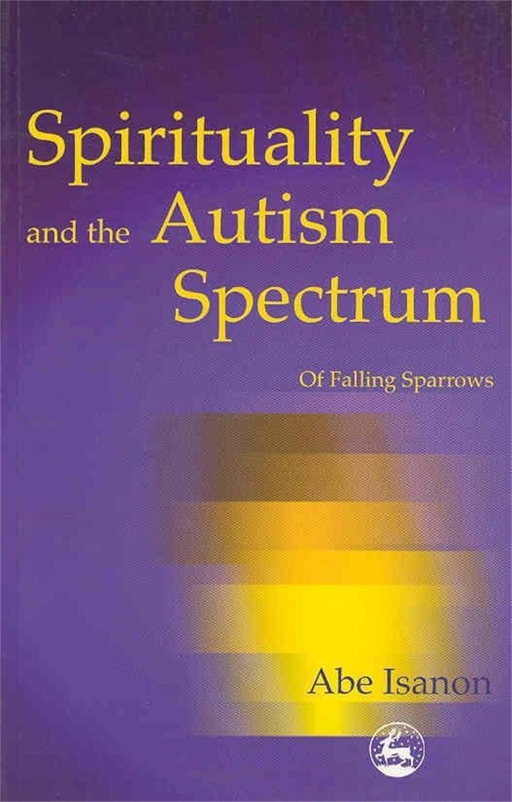 Spirituality and the Autism Spectrum, 9781843100263