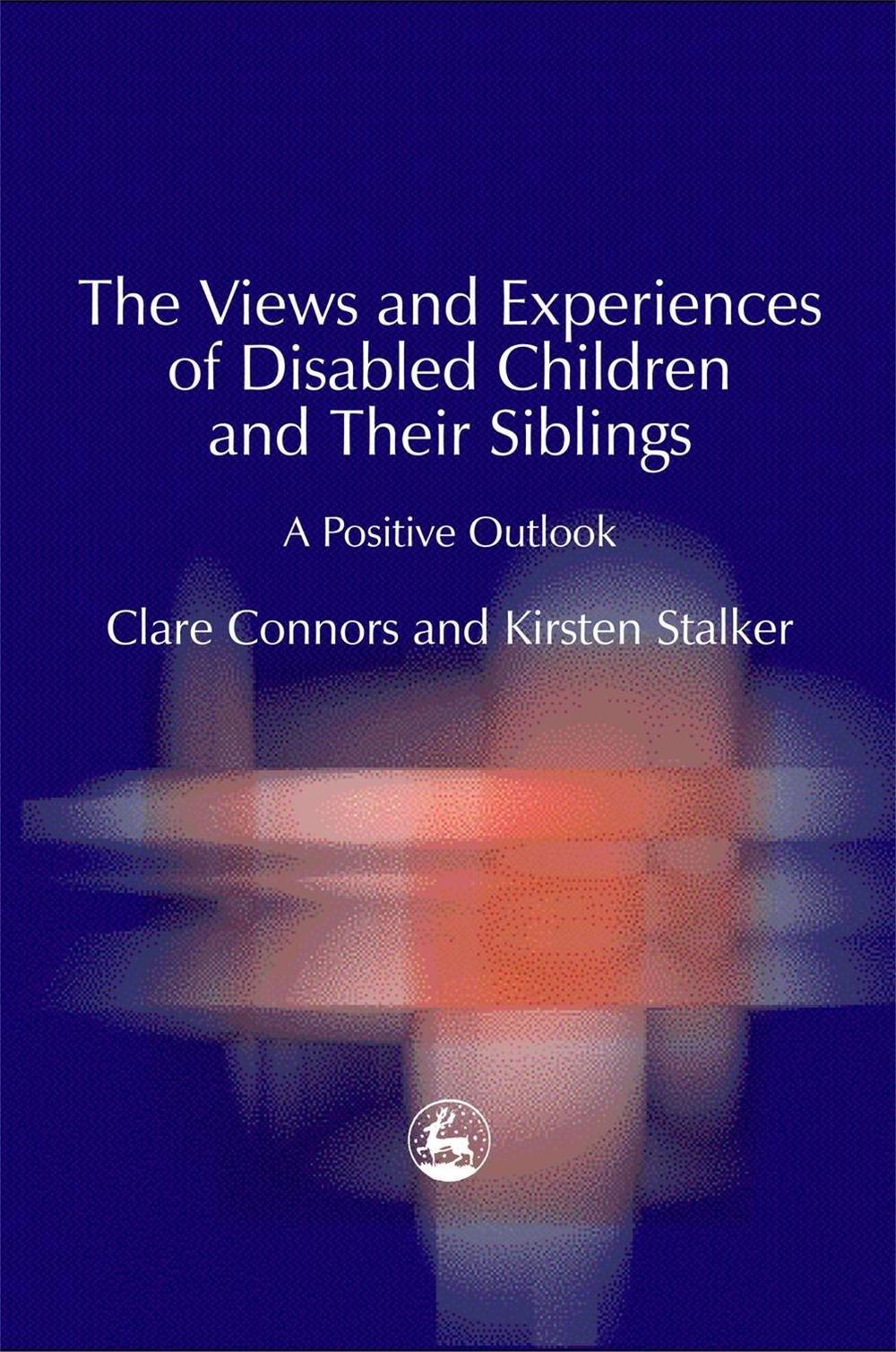 The Views and Experiences of Disabled Children and Their Siblings, 9781843101277