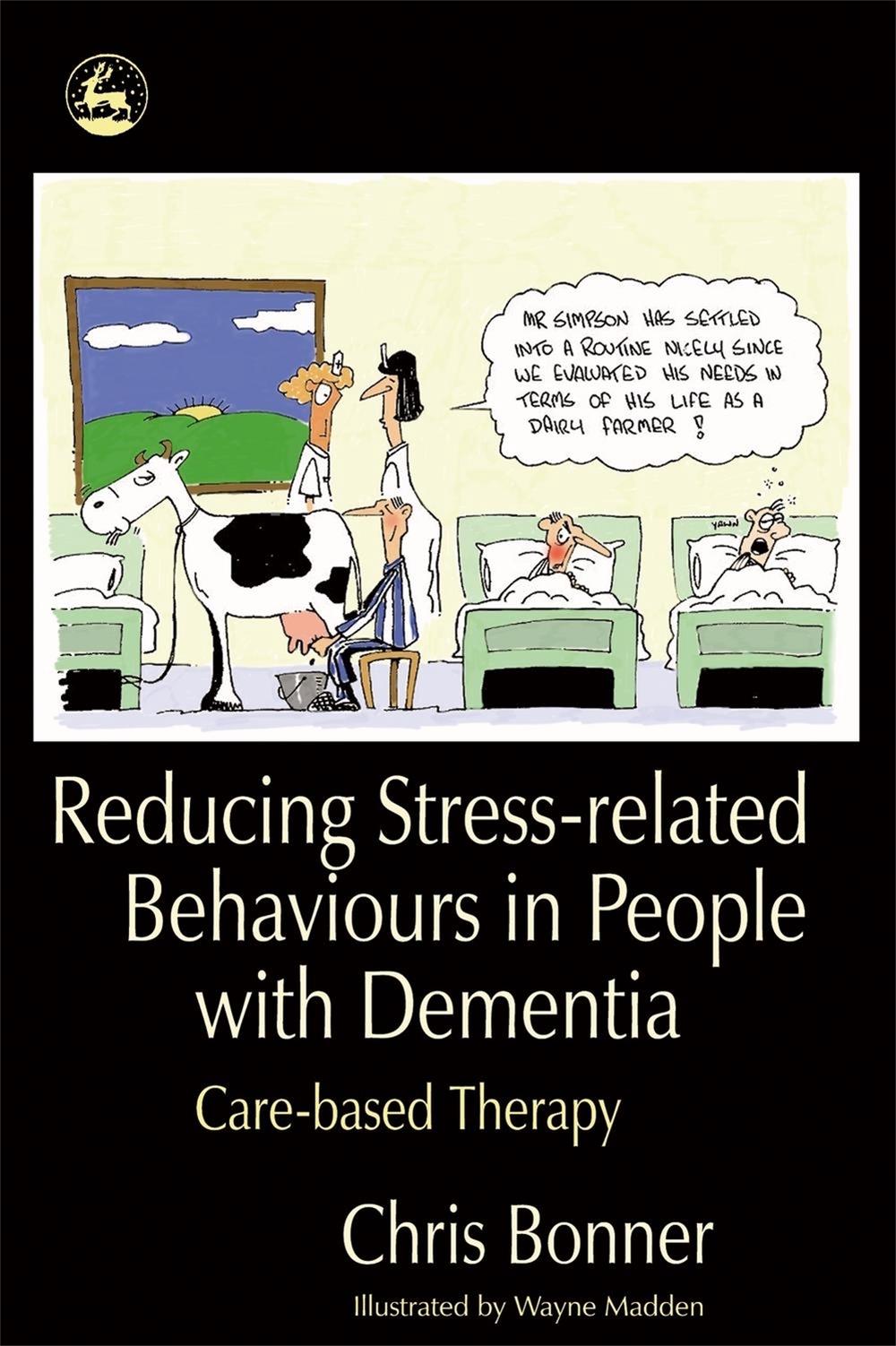 Reducing Stress-related Behaviours in People with Dementia, 9781843103493