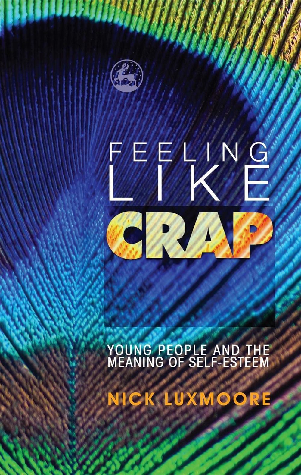 Feeling Like Crap by Nick Luxmoore - ISBN: 9781843106821