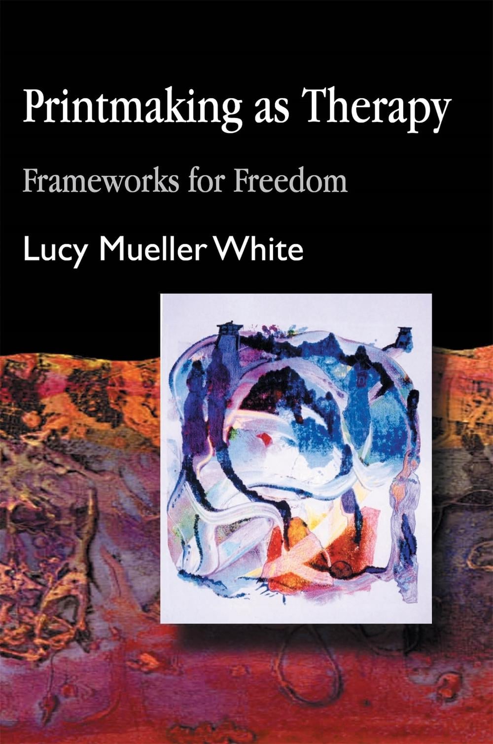 Printmaking as Therapy by Lucy Mueller White - ISBN: 9781843107088