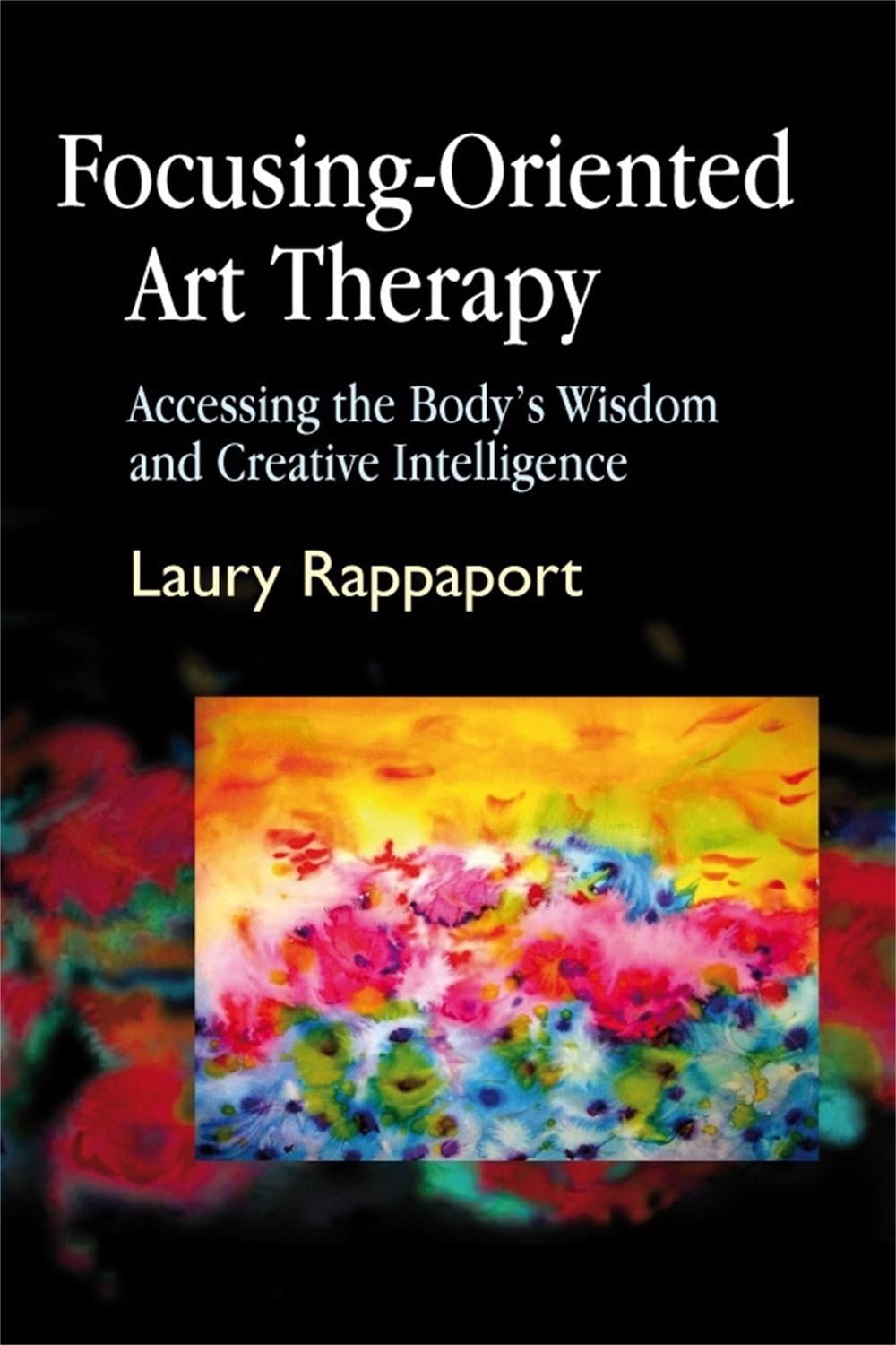 Focusing-Oriented Art Therapy by Laury Rappaport - ISBN: 9781843107606