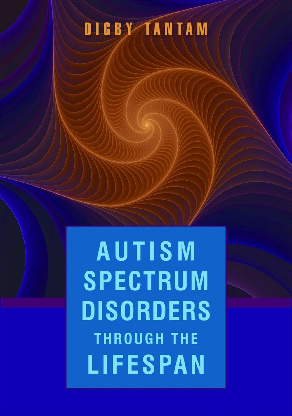Autism Spectrum Disorders Through the Life Span by Digby Tantam - ISBN: 9781843109938