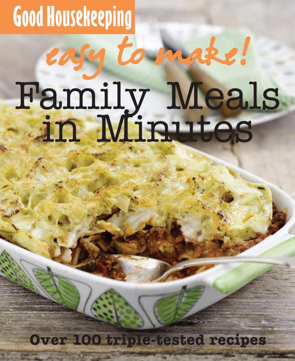 Good Housekeeping Easy to Make! Family Meals in Minutes by Good Housekeeping Institute - ISBN: 9781843404958