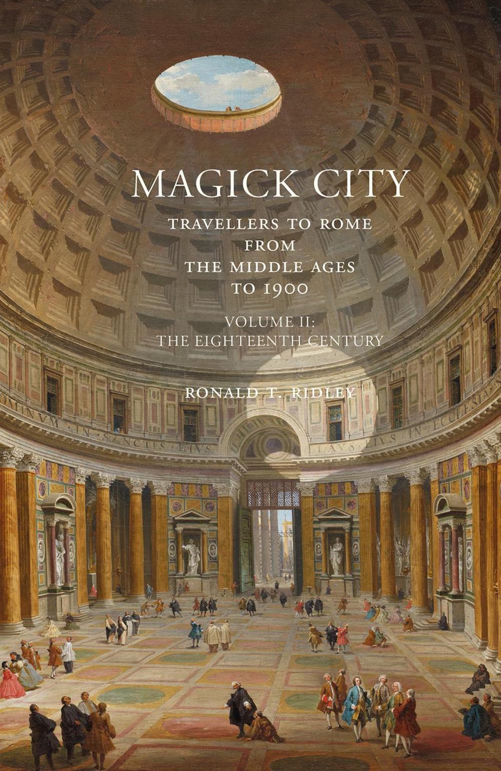 Magick City: Travellers to Rome from the Middle Ages to 1900, Volume II by Ronald Ridley - ISBN: 9781843681397