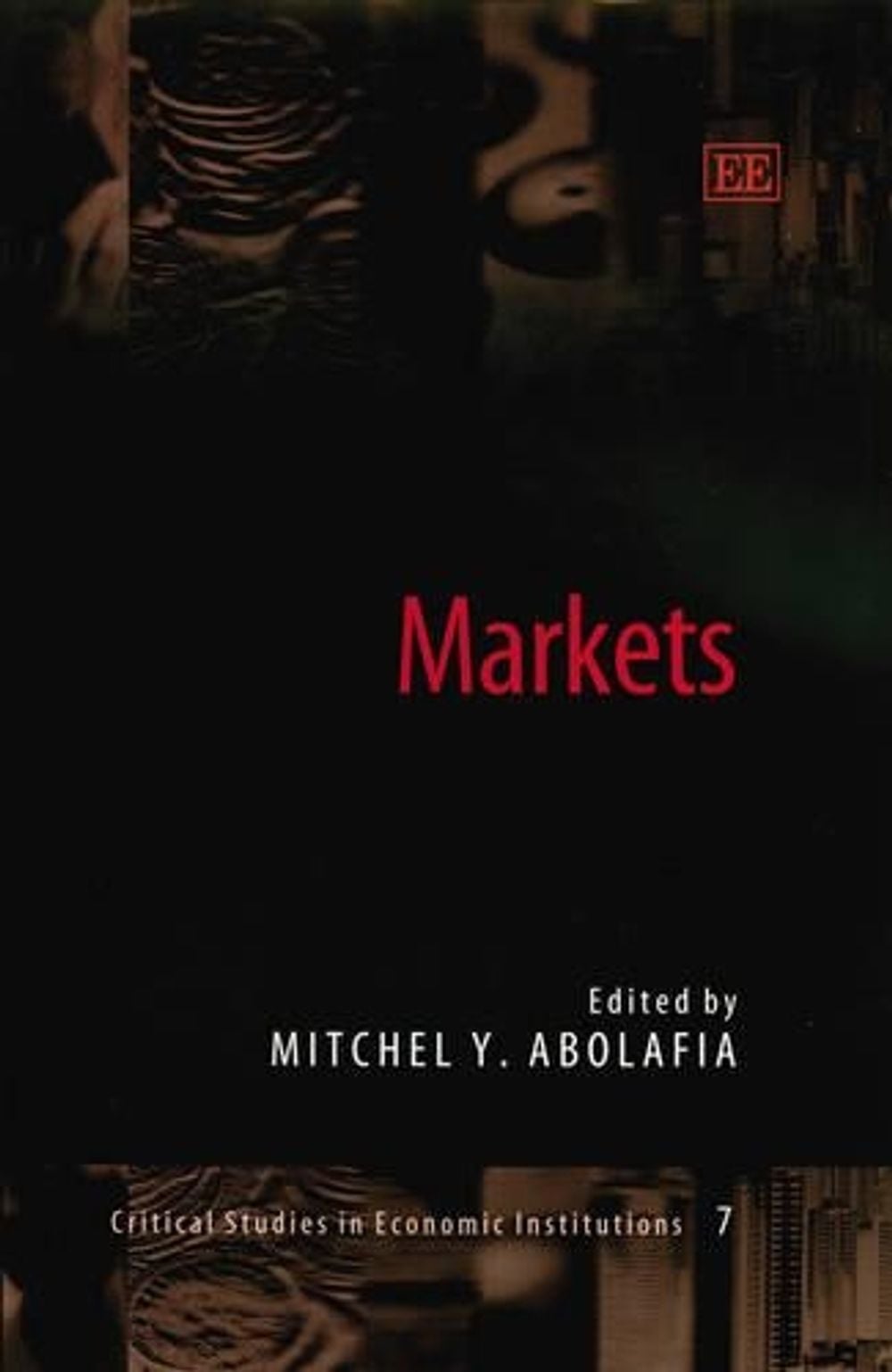 Markets by Mitchel Y. Abolafia - ISBN: 9781843760511