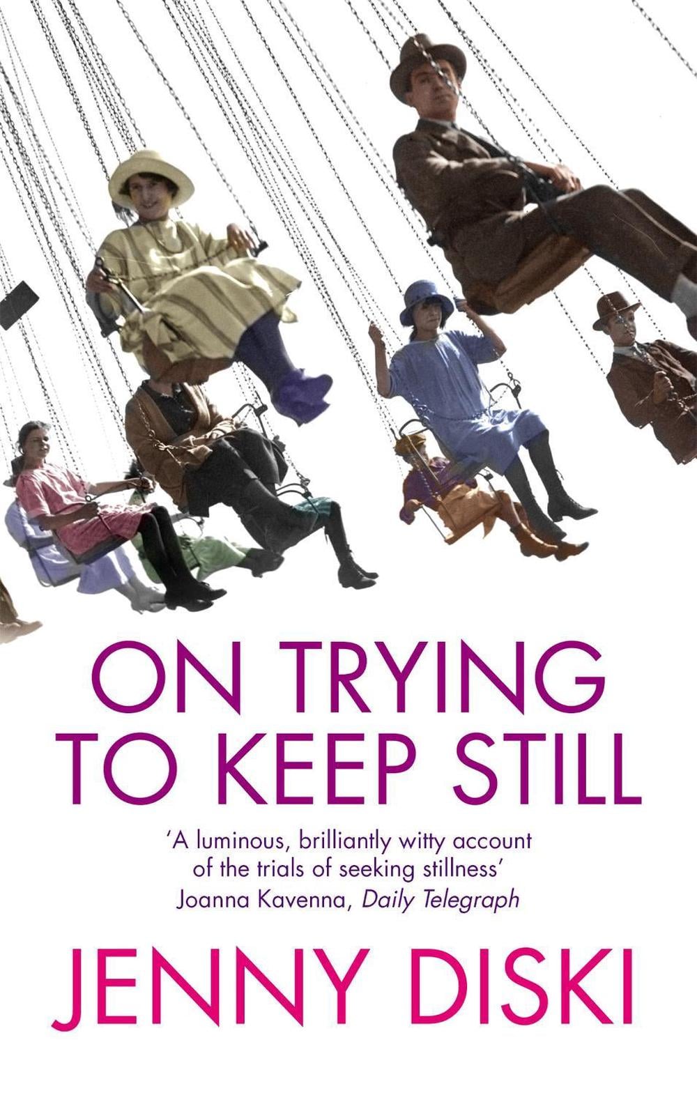 On Trying To Keep Still by Jenny Diski - ISBN: 9781844080168