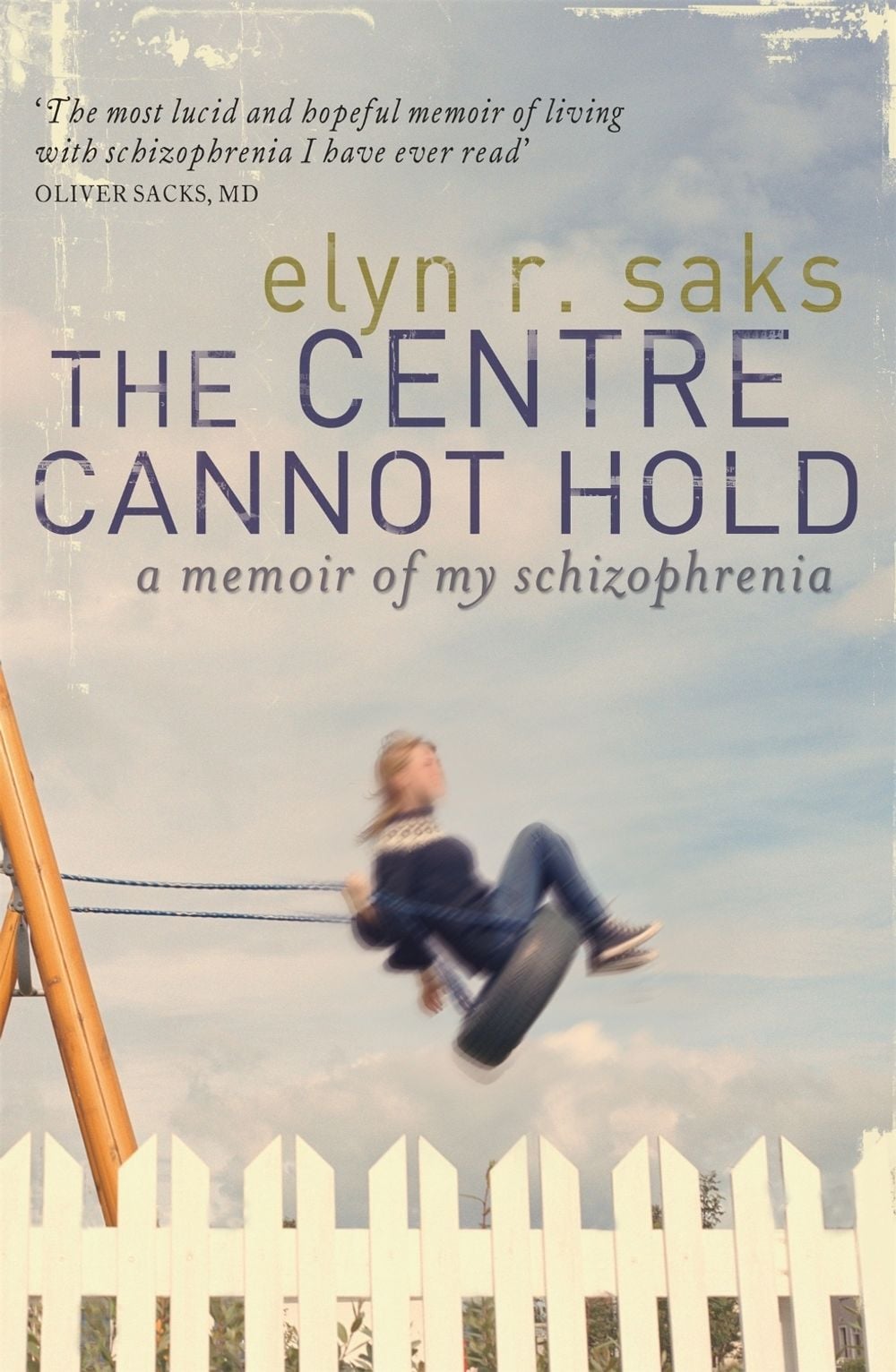 The Centre Cannot Hold by Elyn R. Saks - ISBN: 9781844081677
