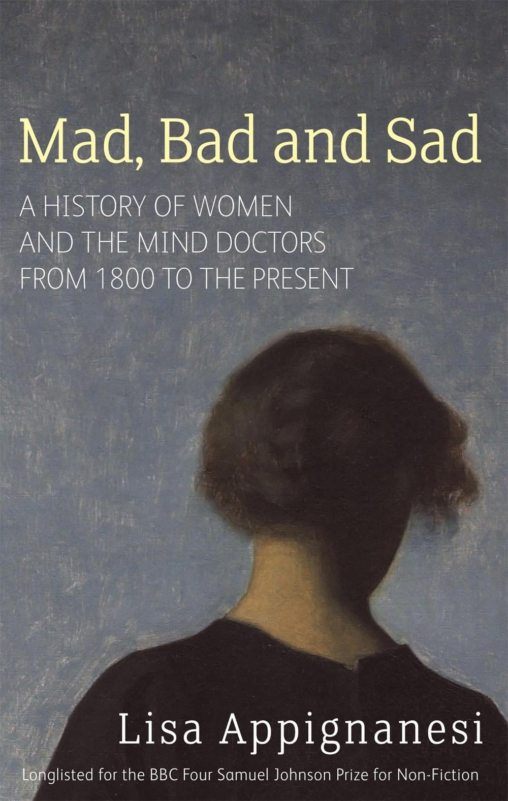 Mad, Bad And Sad by Lisa Appignanesi - ISBN: 9781844082346