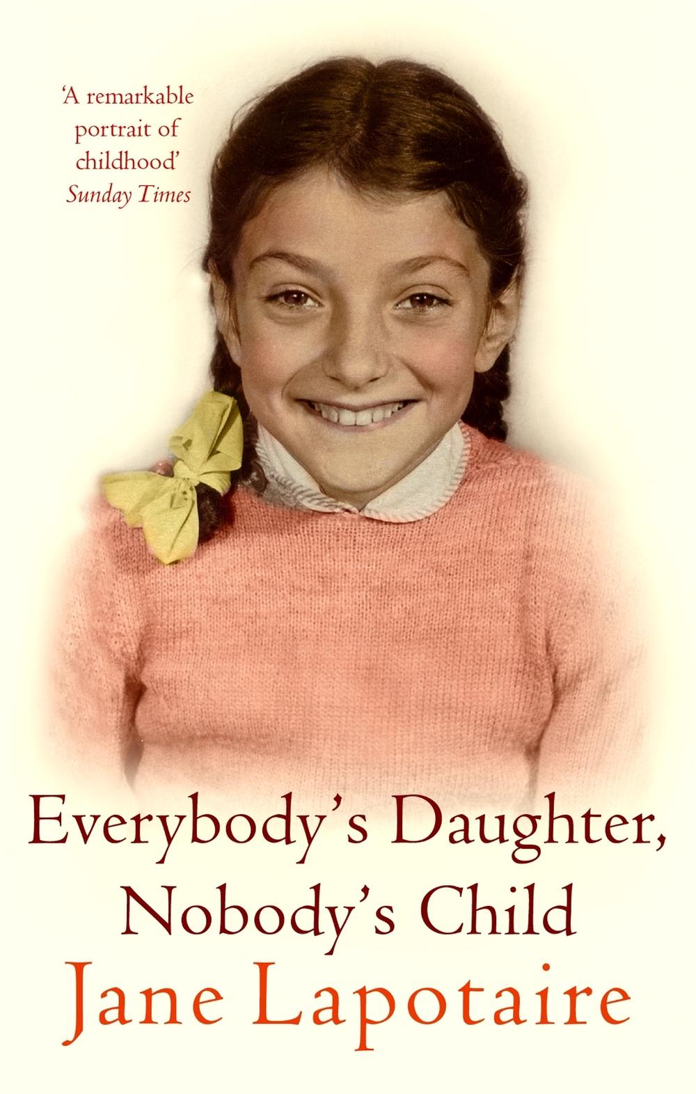 Everybody's Daughter, Nobody's Child by Jane Lapotaire - ISBN: 9781844084166