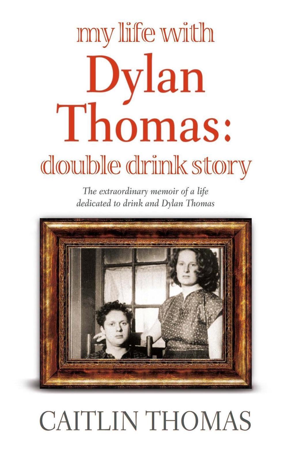 My Life With Dylan Thomas by Caitlin Thomas - ISBN: 9781844085187