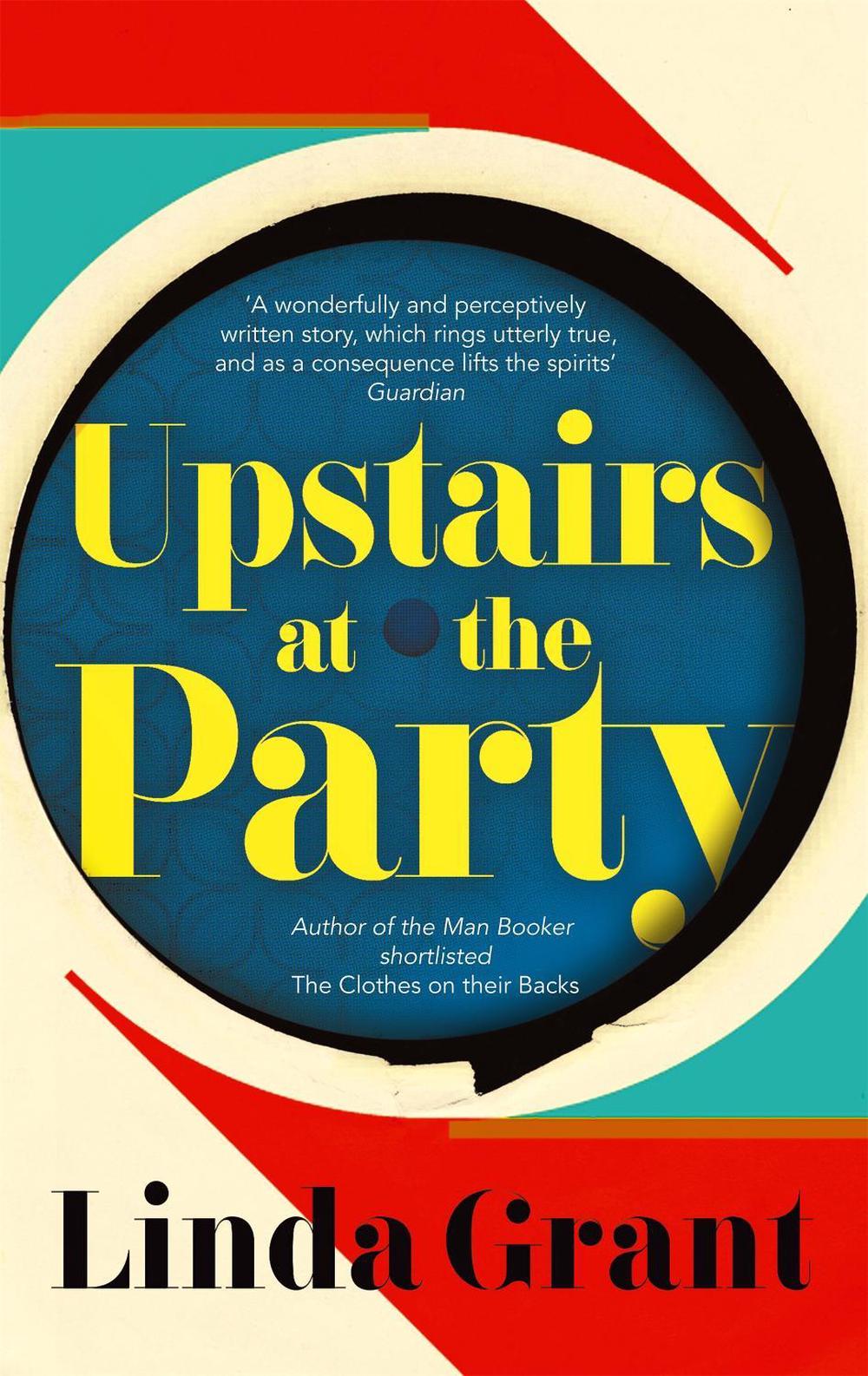 Upstairs at the Party by Linda Grant - ISBN: 9781844087518