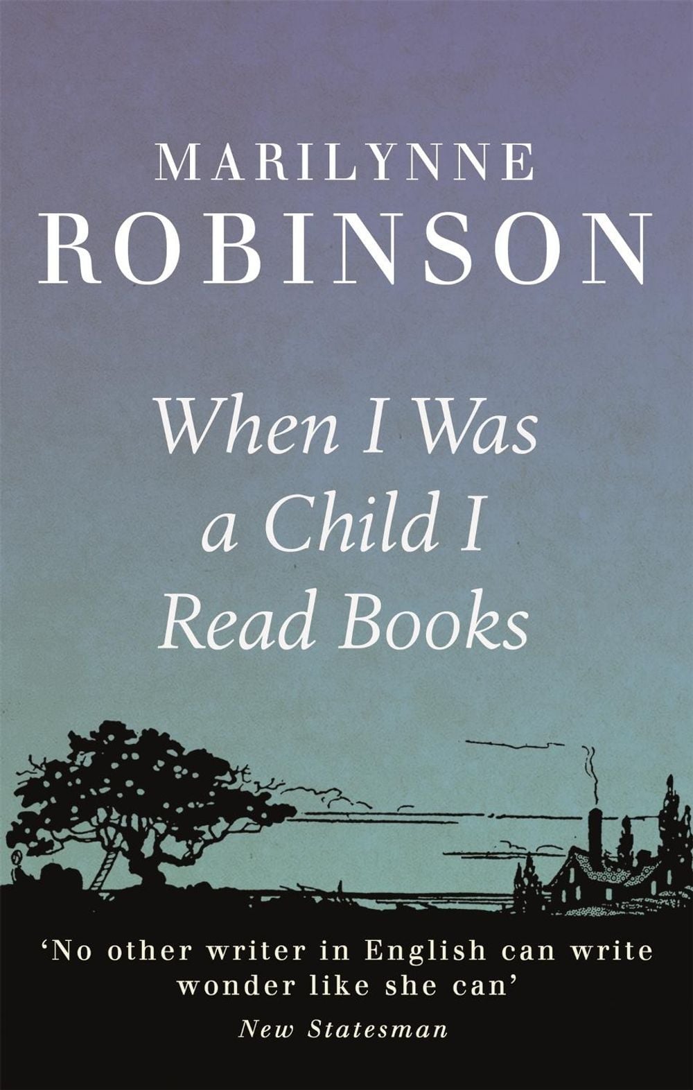 When I Was A Child I Read Books by Marilynne Robinson - ISBN: 9781844087723