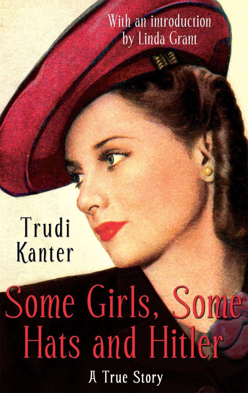 Some Girls, Some Hats And Hitler by Trudi Kanter - ISBN: 9781844088089