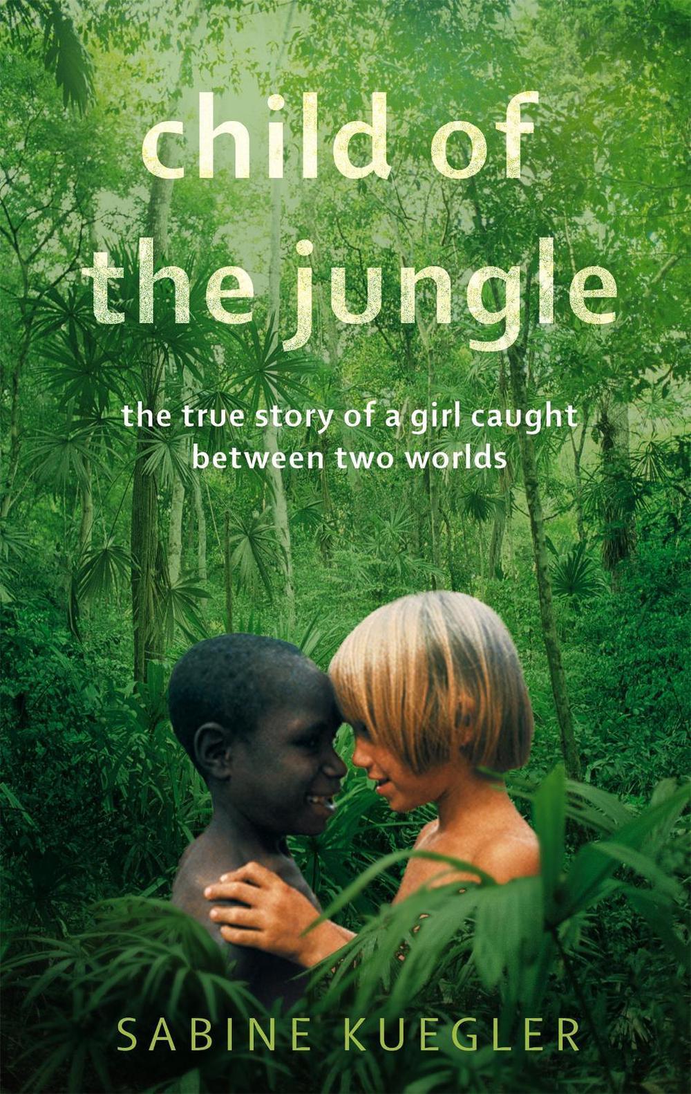 Child Of The Jungle by Sabine Kuegler - ISBN: 9781844088874