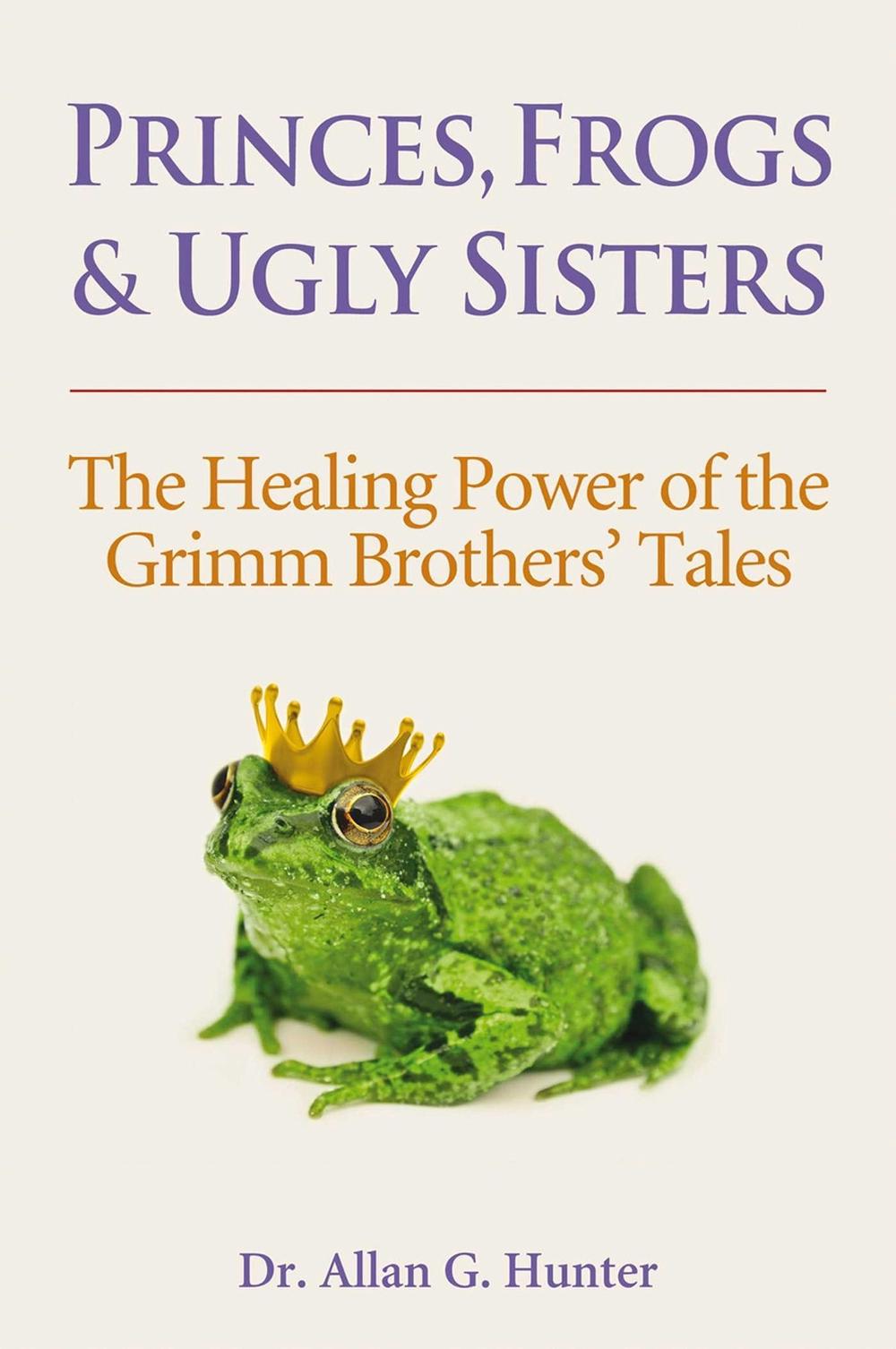 Princes, Frogs and Ugly Sisters by Allan G. Hunter - ISBN: 9781844091843