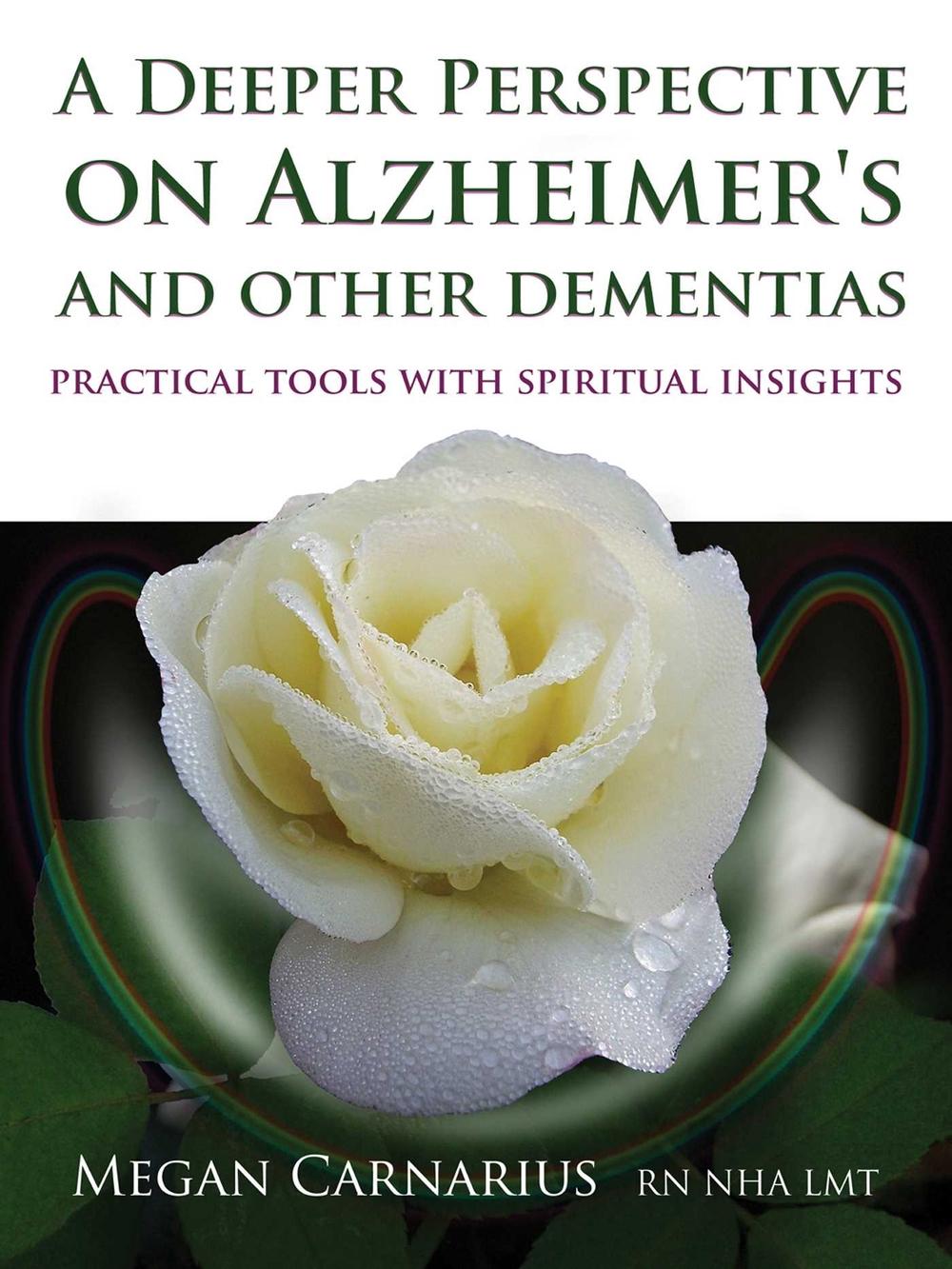 A Deeper Perspective on Alzheimer's and other Dementias by Megan Carnarius - ISBN: 9781844096626