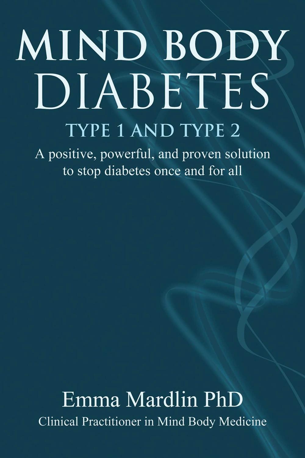 Mind Body Diabetes Type 1 and Type 2 by Dr. Emma Mardlin - ISBN: 9781844096879