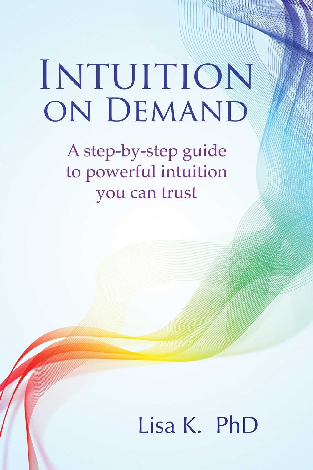 Intuition on Demand by Lisa K. - ISBN: 9781844097197
