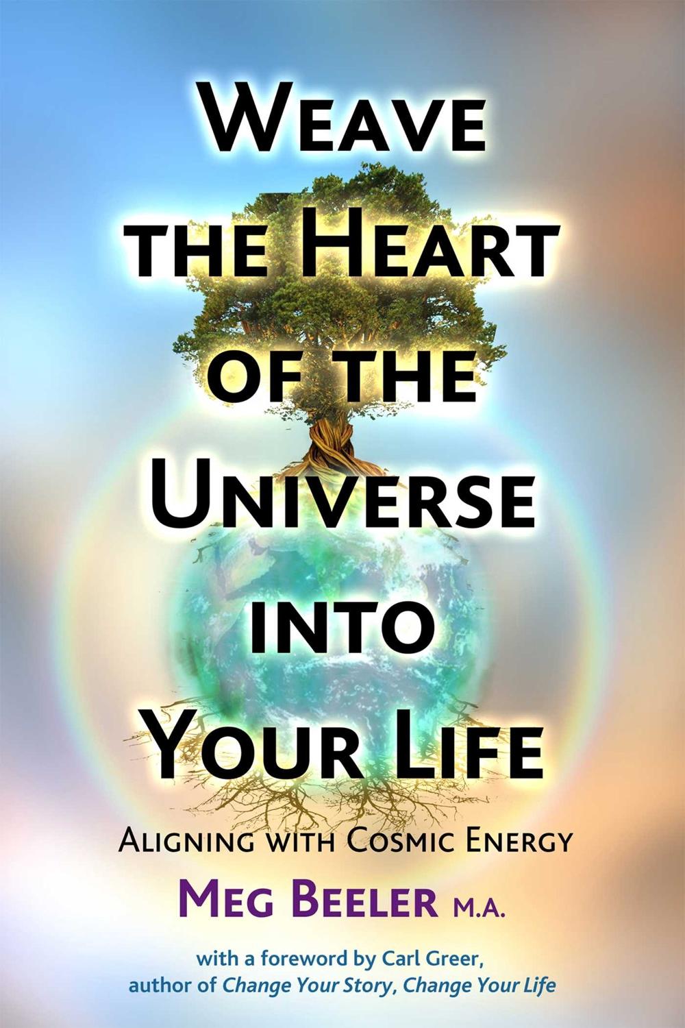 Weave the Heart of the Universe into Your Life by Meg Beeler - ISBN: 9781844097395