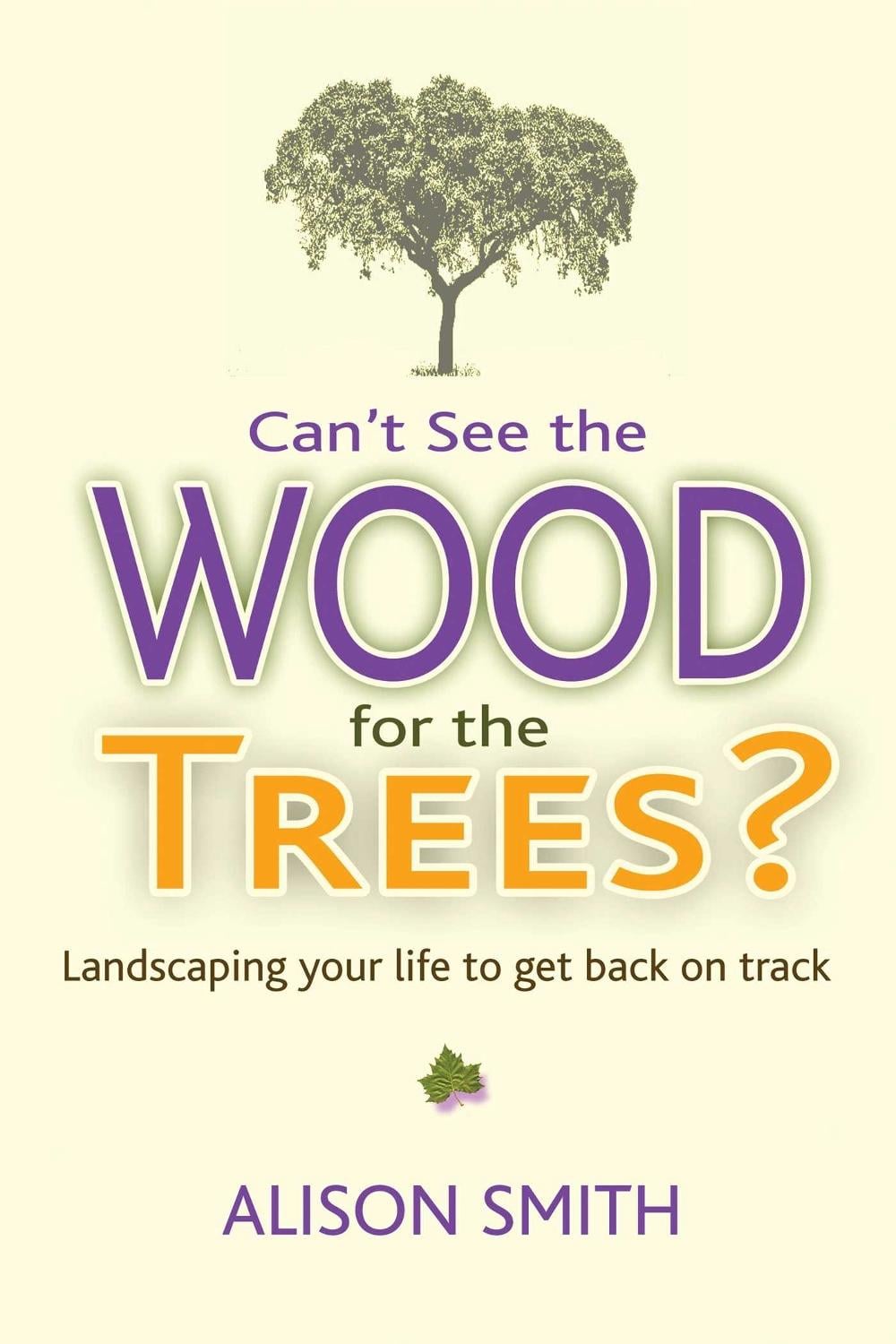 Can't See the Wood for the Trees? by Alison Smith - ISBN: 9781844097494