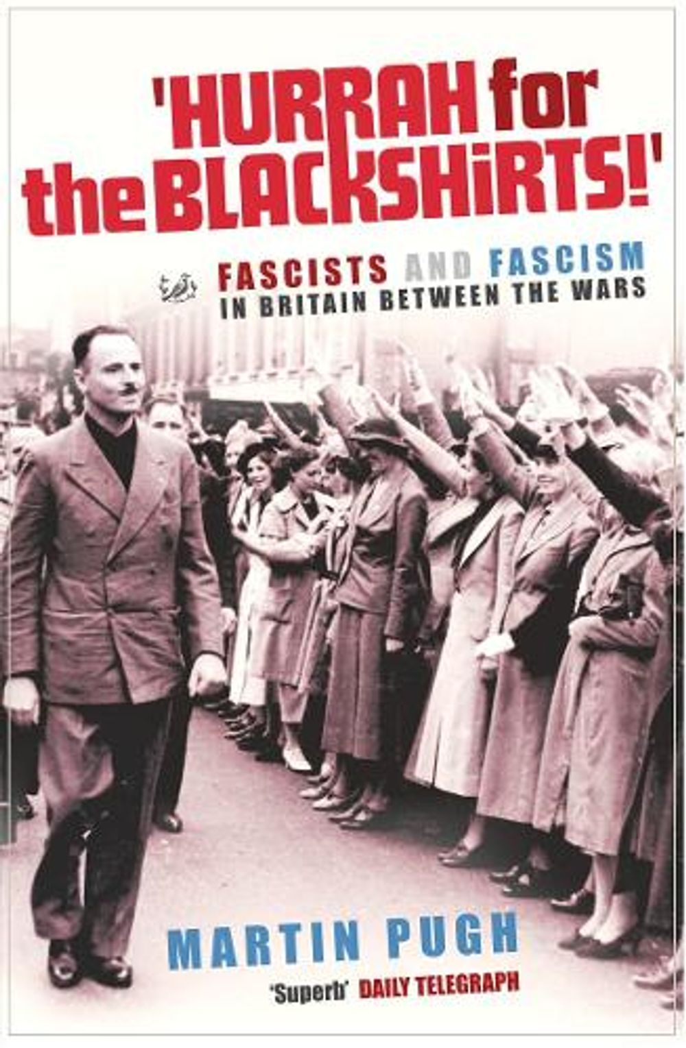 Hurrah For The Blackshirts! by Martin Pugh - ISBN: 9781844130870