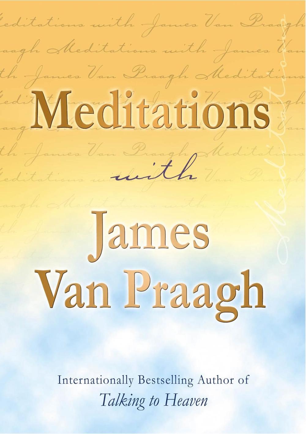 Meditations with James Van Praagh by James Van Praagh - ISBN: 9781844132331