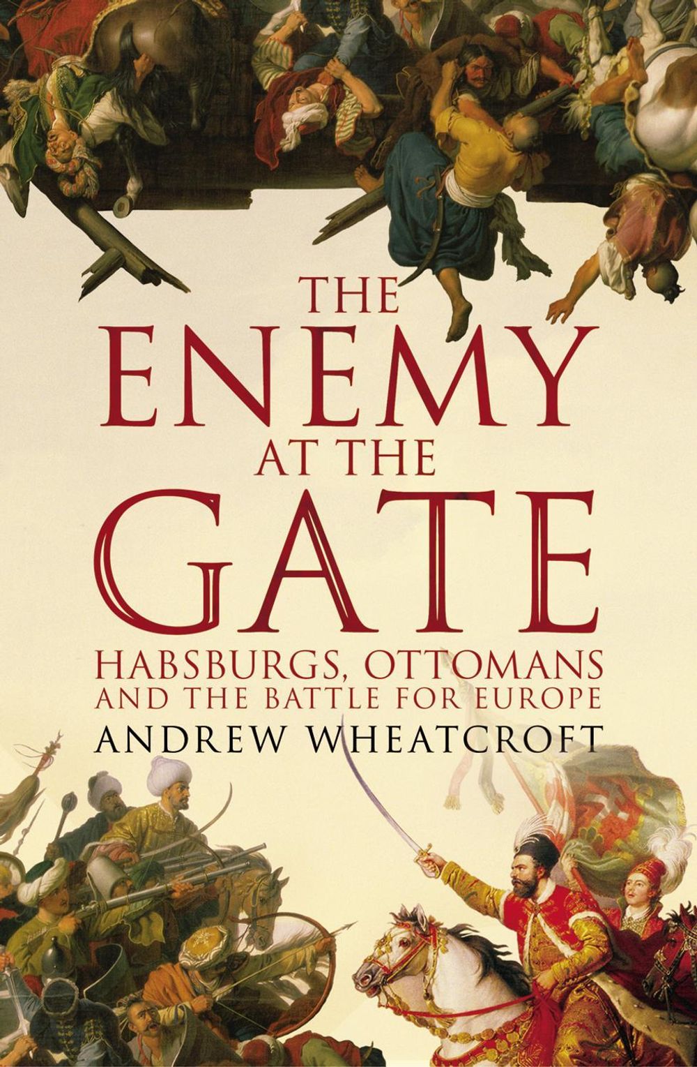 The Enemy at the Gate by Andrew Wheatcroft - ISBN: 9781844137411