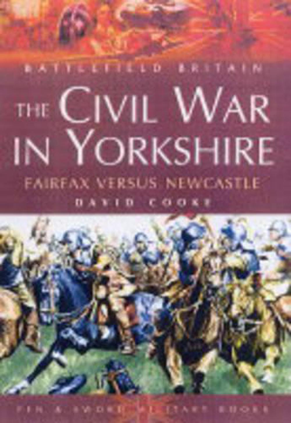 Civil War in Yorkshire, The: Fairfax Versus Newcastle, 9781844150762
