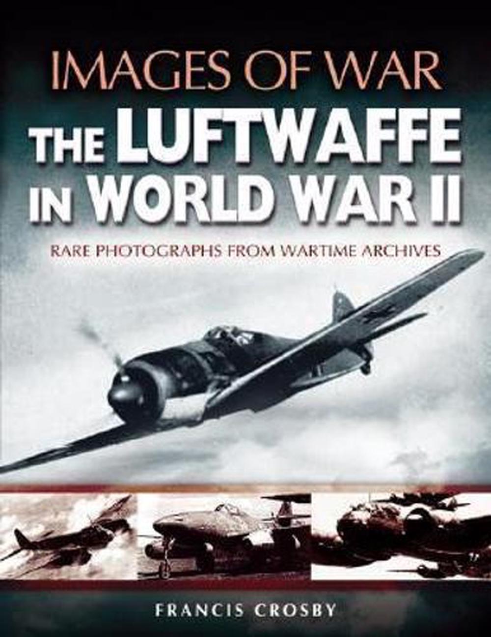 Luftwaffe in World War Ii (Images of War Series), 9781844150861