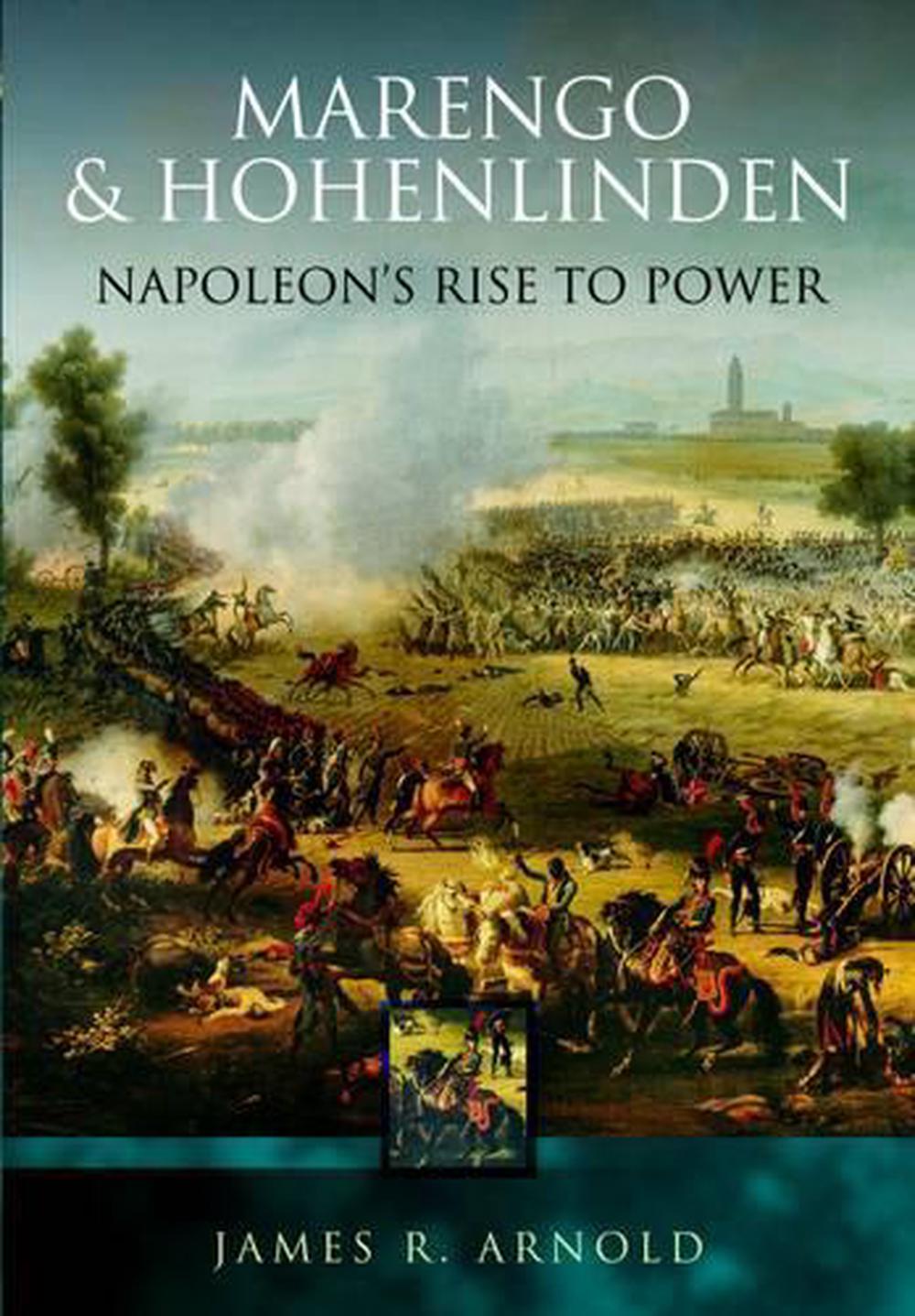 Marengo and Hohenlinden Napoleon's Rise to Power by James