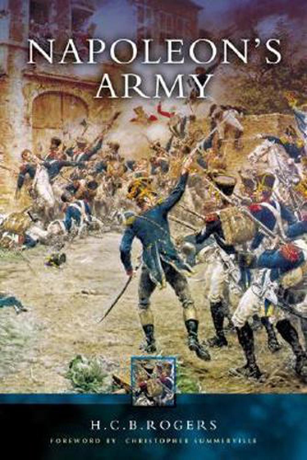Napoleon's Army by H.C.B. Rogers - ISBN: 9781844153107