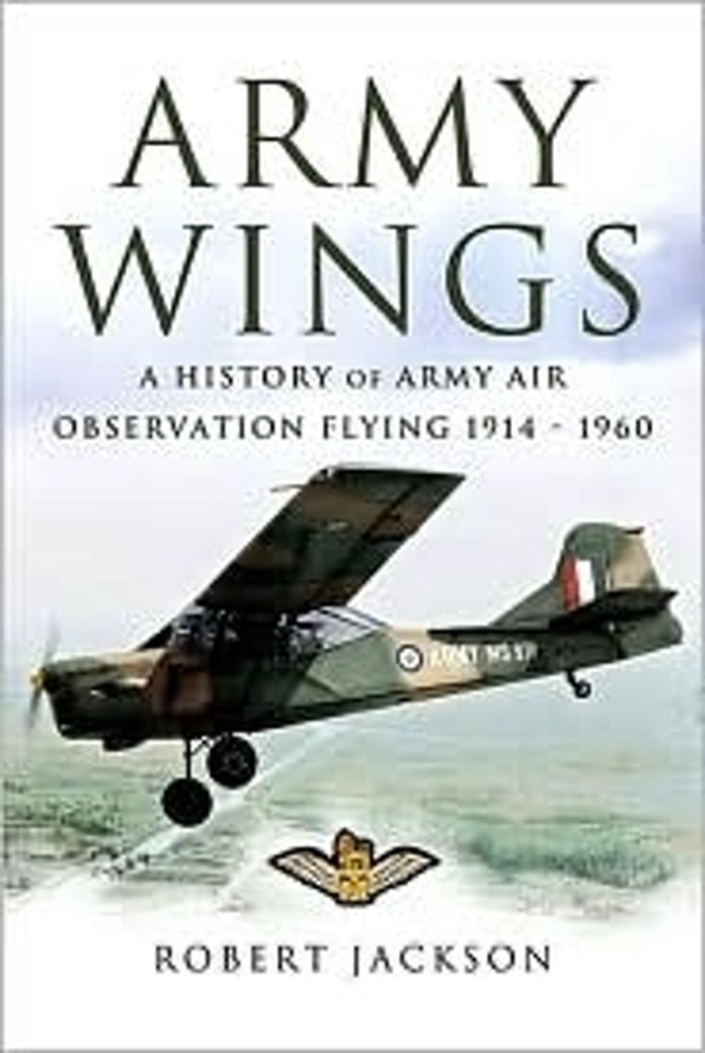 Army Wings: a History of Army Air Observation Flying 1914-1960, 9781844153800